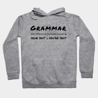 Grammar the difference between knowing your shit and you're shit Hoodie